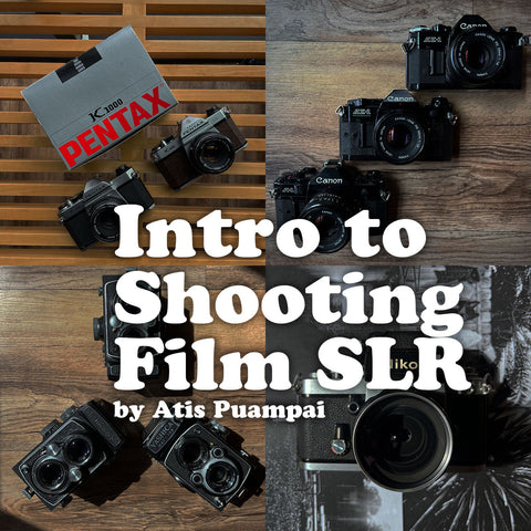 Intro to Shooting Film SLR Workshop by Atis Puampai